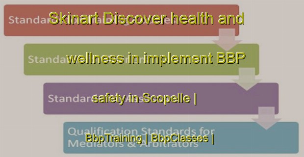 Skinart Discover health and wellness in implement BBP safety in Scopelle | BbpTraining | BbpClasses | SkinartTraining-Italy